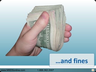 …and fines
52www.MSDSonline.com 1.888.362.2007
 