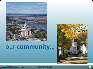 our community…
56www.MSDSonline.com 1.888.362.2007
Photo: © 2009 from Wikimedia Commons. User “Reck345”
 