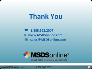 58
Thank You
1.888.362.2007
www.MSDSonline.com
sales@MSDSonline.com
www.MSDSonline.com 1.888.362.2007
 
