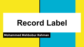Record Label
Mohammed Mehbobur Rahman
 