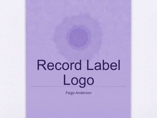Record Label
Logo
Paige Anderson
 