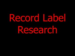 Record Label Research  