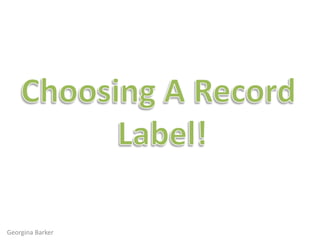 Choosing A Record  Label! Georgina Barker 