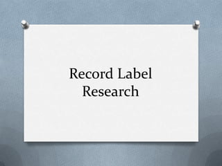 Record Label
  Research
 