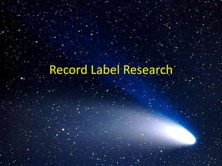 Record Label Research

 