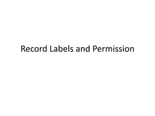 Record Labels and Permission
 