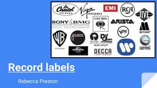 Record labels
Rebecca Preston
 