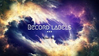 Record labels
Reba Ali
 