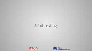 Unit testing
 