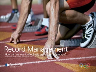 © 2014 Cambridge Technology Partners, Proprietary & Confidential1
Record Management
How can we use it affectively and to our advantage?
10 December 2014, maarten.boonen@ctp.com
 