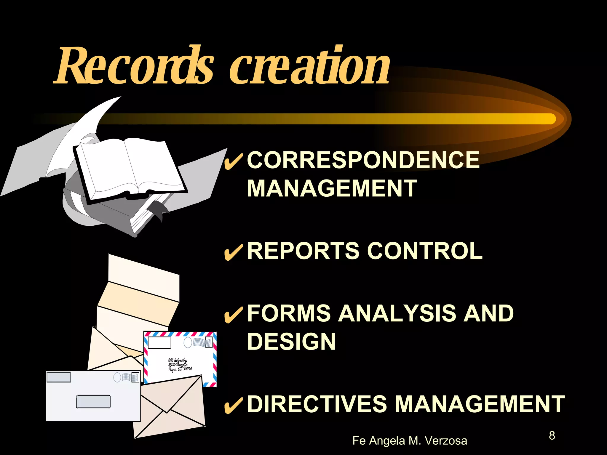 Records creation CORRESPONDENCE  MANAGEMENT REPORTS CONTROL FORMS ANALYSIS AND DESIGN DIRECTIVES MANAGEMENT 
