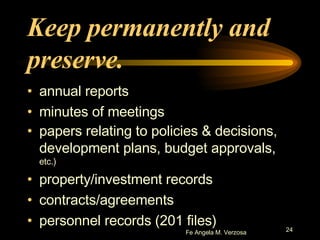 Keep permanently and preserve. annual reports minutes of meetings papers relating to policies & decisions, development plans, budget approvals,  etc.) property/investment records contracts/agreements personnel records (201 files) 