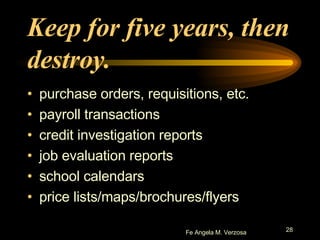 Keep for five years, then destroy. purchase orders, requisitions, etc. payroll transactions credit investigation reports job evaluation reports school calendars price lists/maps/brochures/flyers 