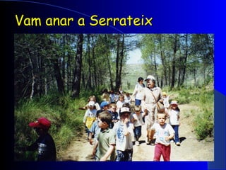 Vam anar a Serrateix 