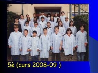 5è (curs 2008-09 ) 