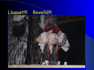Lluquet!!!  Rovelló!!! 