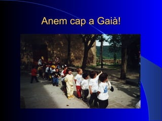 Anem cap a Gaià! 