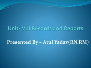 Presented By – Atul Yadav(RN.RM)
 