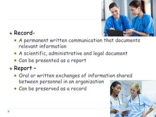 Record-
A permanent written communication that documents
relevant information
A scientific, administrative and legal docum...