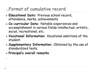 …Format of cumulative record
Educational Data: Previous school record,
attendance, marks, achievements
Co-curricular Data:...