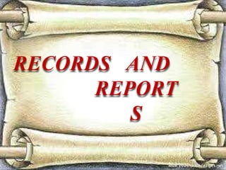 RECORDS AND
REPORT
S
 