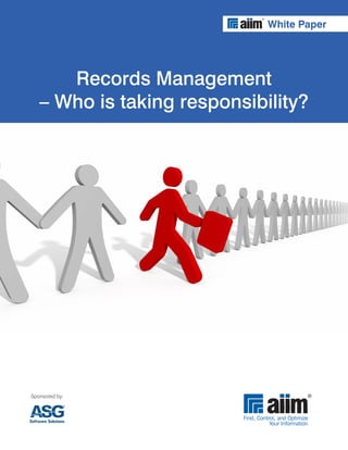 White Paper




      Records Management
   – Who is taking responsibility?




Sponsored by:
 