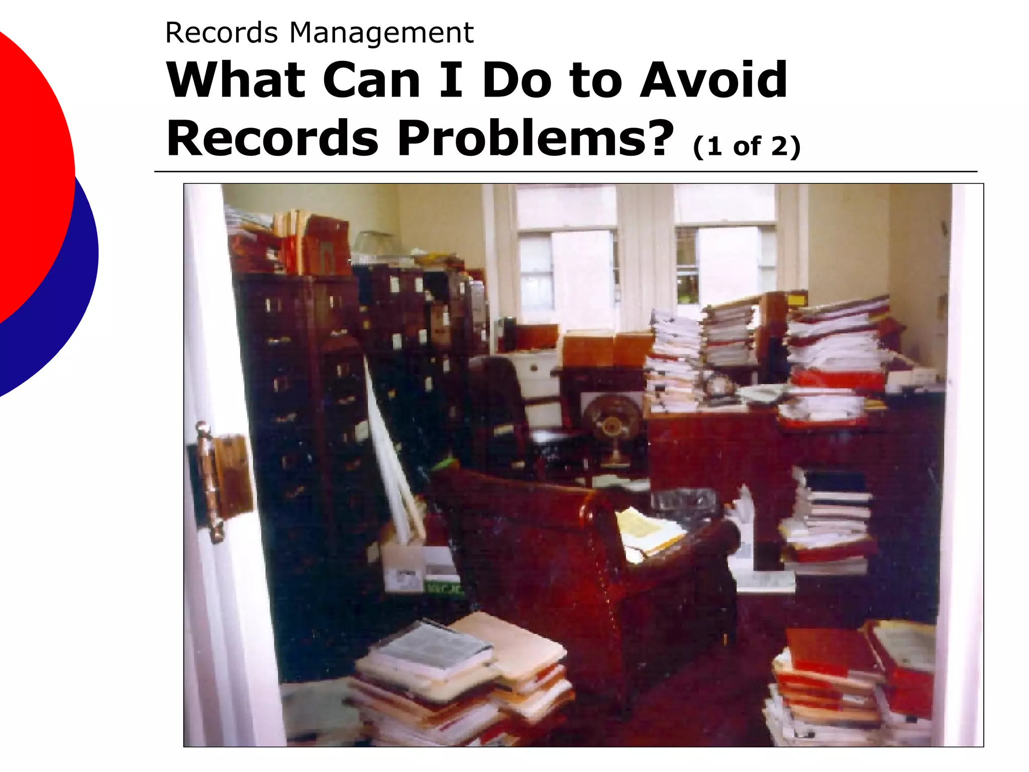 Records Management What Can I Do to Avoid Records Problems?  (1 of 2) 