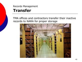 TMA offices and contractors transfer their inactive records to NARA for proper storage Records Management   Transfer 