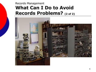 Records Management What Can I Do to Avoid Records Problems?  (2 of 2) 