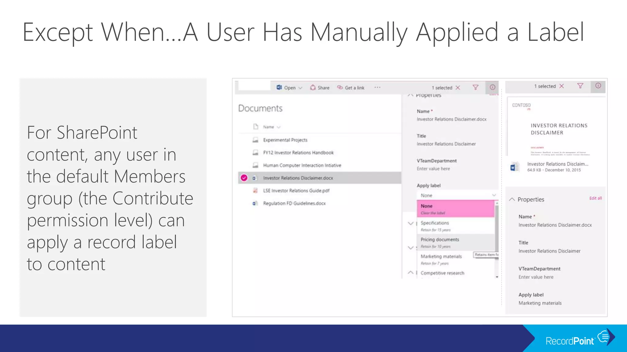 For SharePoint
content, any user in
the default Members
group (the Contribute
permission level) can
apply a record label
to content
 