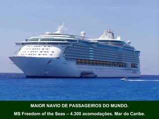 MAIOR NAVIO DE PASSAGEIROS DO MUNDO. MS Freedom of the Seas – 4.300 acomodações. Mar do Caribe. 