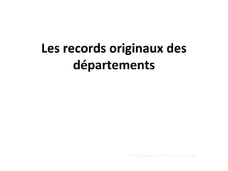 Les records originaux des
départements
http://www.linternaute.com/
 
