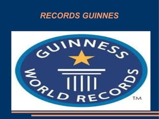 RECORDS GUINNES
 