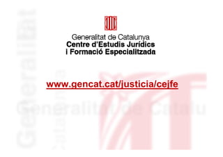www.gencat.cat/justicia/cejfe
 