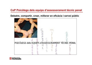 CoP Psicòlegs dels equips d’assessorament tècnic penal

Debatre, compartir, crear, millorar en eficàcia i servei públic
 