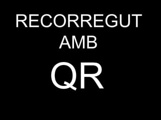 RECORREGUT
   AMB

  QR
 