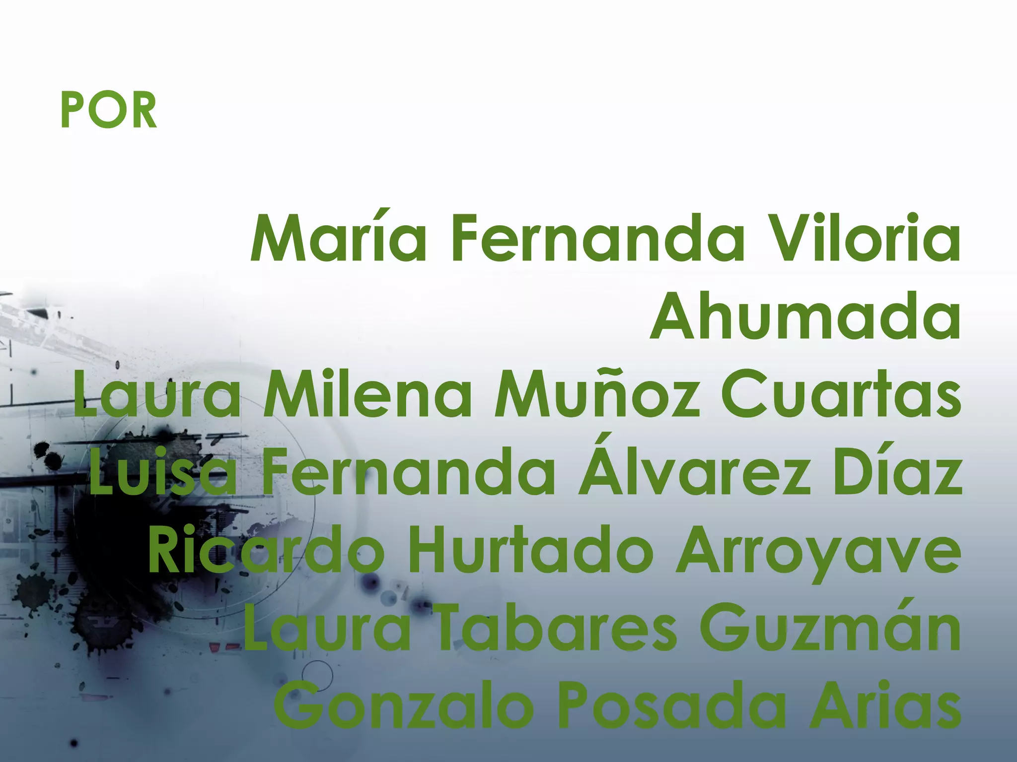 María Fernanda Viloria Ahumada Laura Milena Muñoz Cuartas Luisa Fernanda Álvarez Díaz Ricardo Hurtado Arroyave Laura Tabares Guzmán Gonzalo Posada Arias POR 
