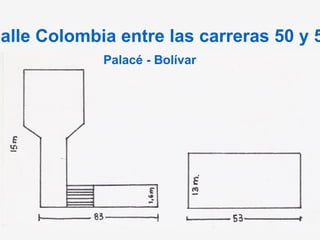 Calle Colombia entre las carreras 50 y 51 Palacé - Bolívar 