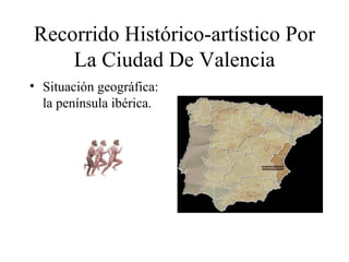 Recorrido Histórico-artístico Por La Ciudad De Valencia ,[object Object]
