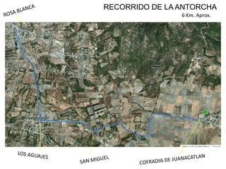 RECORRIDO DE LA ANTORCHA
                6 Km. Aprox.
 