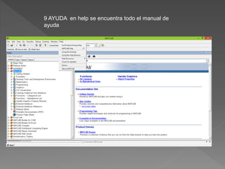9 AYUDA en help se encuentra todo el manual de 
ayuda 
