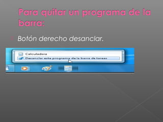  Botón derecho desanclar.
 