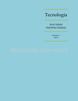 Tecnología
Ana Maria
Martinez Salazar
Noveno 1
2014

 