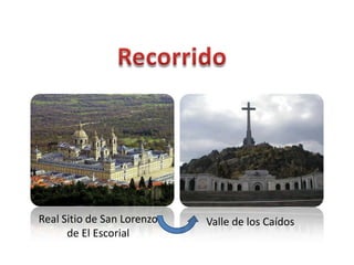 Real Sitio de San Lorenzo   Valle de los Caídos
      de El Escorial
 