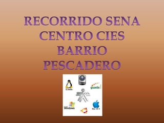 RECORRIDO SENA CENTRO CIES BARRIO PESCADERO 