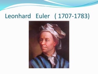 Leonhard Euler ( 1707-1783)
