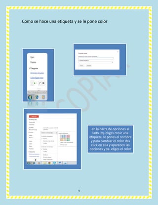 Como se hace una etiqueta y se le pone color

en la barra de opciones al
lado izq. eliges crear una
etiqueta, le pones el nombre
y para cambiar el color das
click en ella y aparecen las
opciones y ya eliges el color

4

 