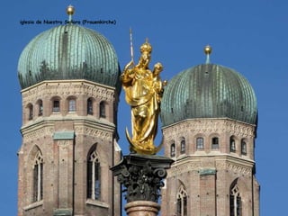 iglesia de Nuestra Señora (Frauenkirche)
 