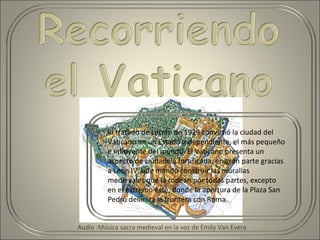 El tratado de Letrán de 1929 convirtió la ciudad del
Vaticano en un Estado independiente, el más pequeño
e influyente del ...