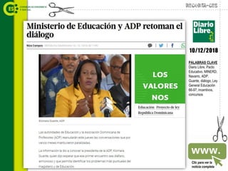 Recorta-CES
Clic para ver la
noticia completa
PALABRAS CLAVE
Diario Libre, Pacto
Educativo, MINERD,
Navarro, ADP,
Guante, diálogo, Ley
General Educación
66-97, incentivos,
concursos
10/12/2018
 